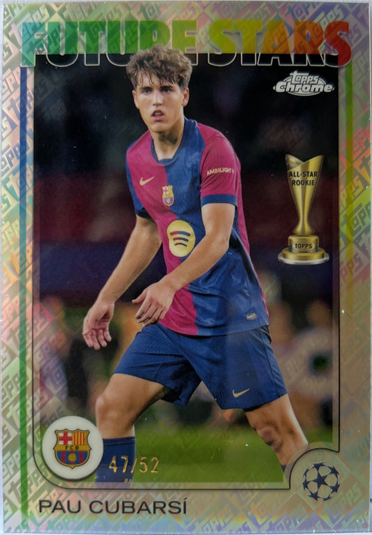 Pau Cubarsi 47/52 Future Stars All Star Rookie Toppsfractors Topps Chrome UCC 2024/25